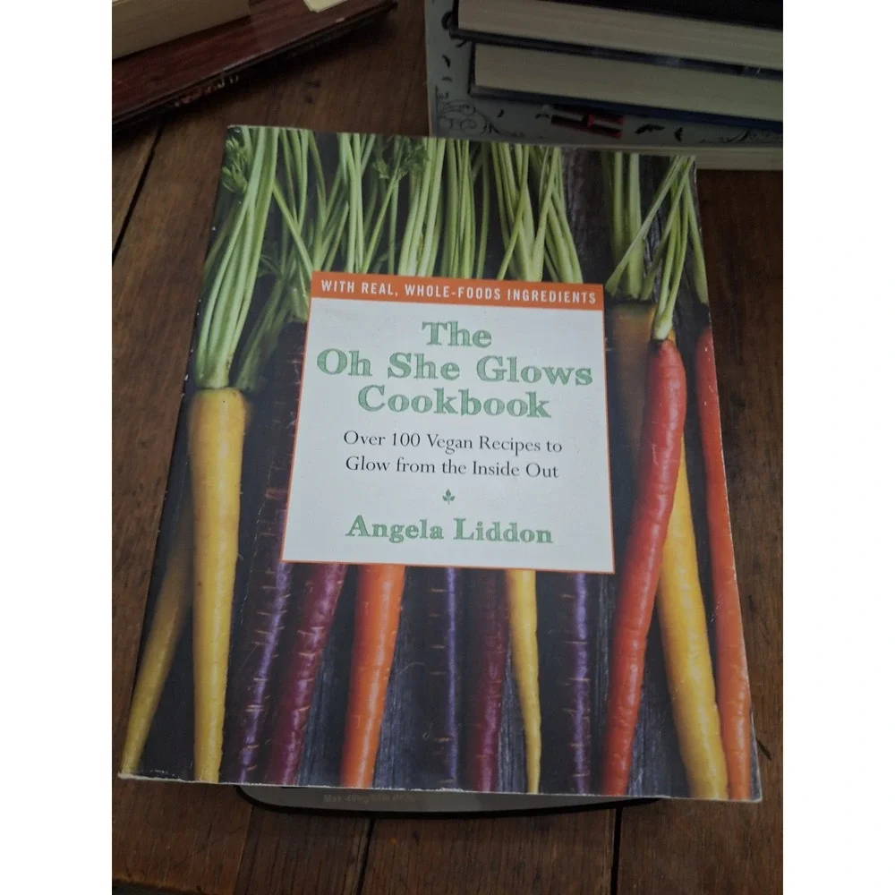 The Oh She Glows Cookbook Angela Liddon Vegan Recipes Whole‎ Foods Paperback